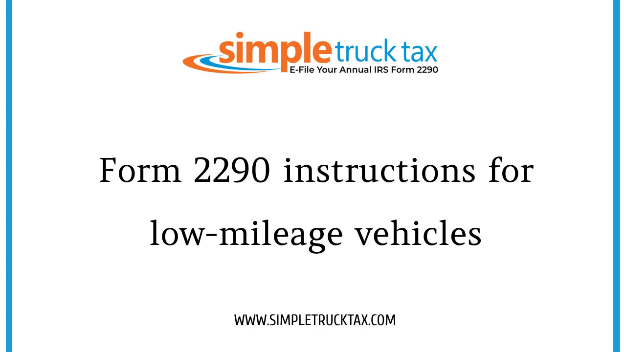 Form 2290 instructions for low-mileage vehicles